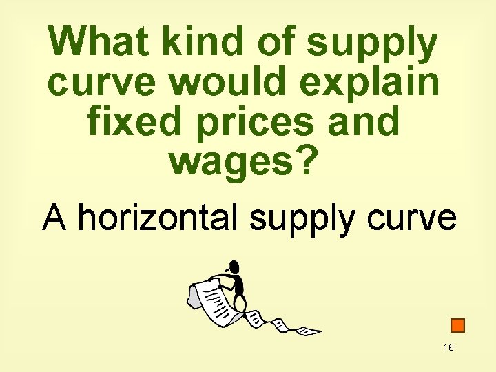 What kind of supply curve would explain fixed prices and wages? A horizontal supply