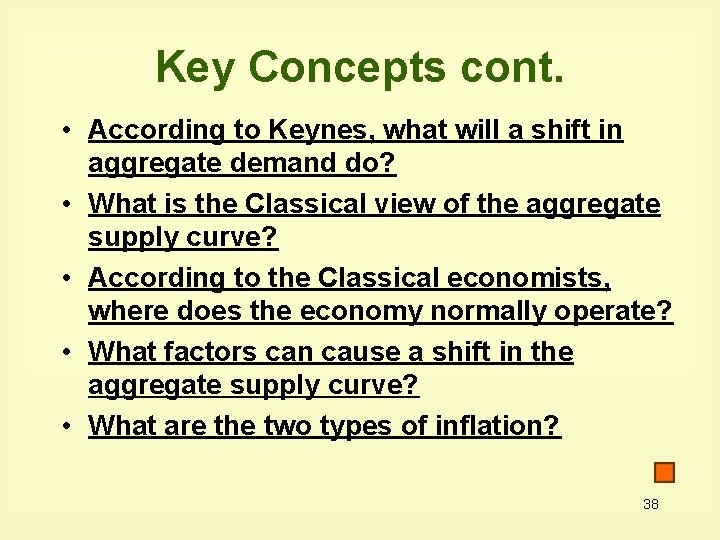 Key Concepts cont. • According to Keynes, what will a shift in aggregate demand