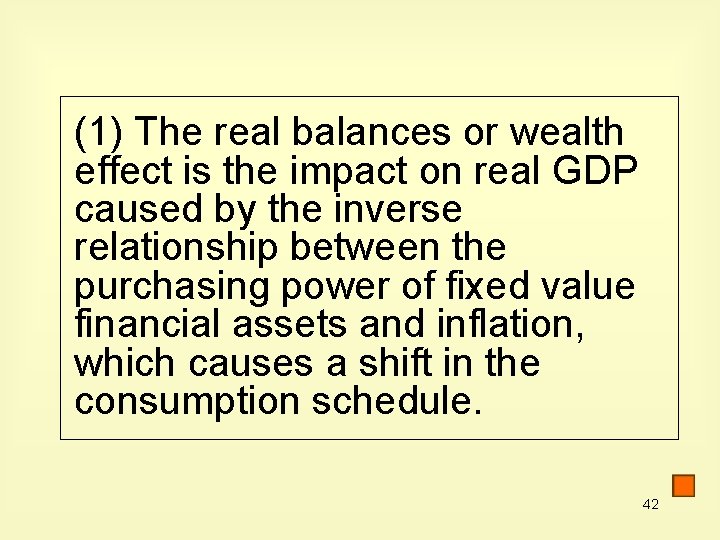 (1) The real balances or wealth effect is the impact on real GDP caused