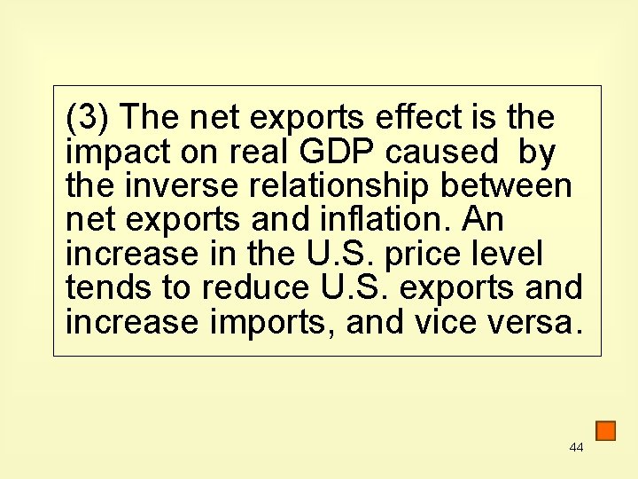 (3) The net exports effect is the impact on real GDP caused by the