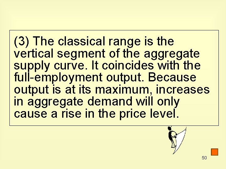 (3) The classical range is the vertical segment of the aggregate supply curve. It