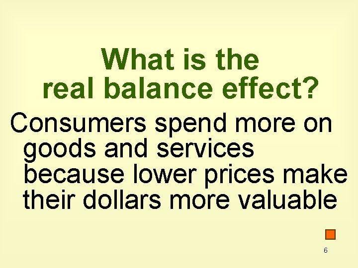 What is the real balance effect? Consumers spend more on goods and services because