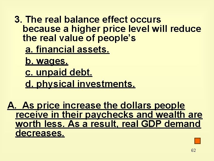 3. The real balance effect occurs because a higher price level will reduce the