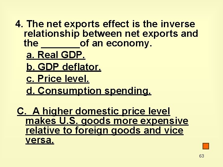 4. The net exports effect is the inverse relationship between net exports and the