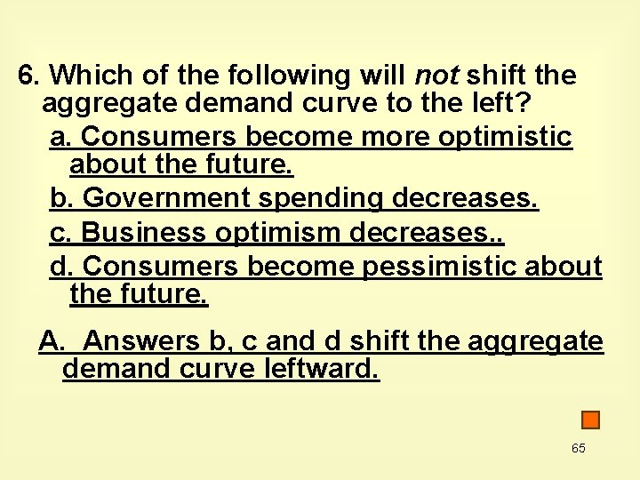 6. Which of the following will not shift the aggregate demand curve to the