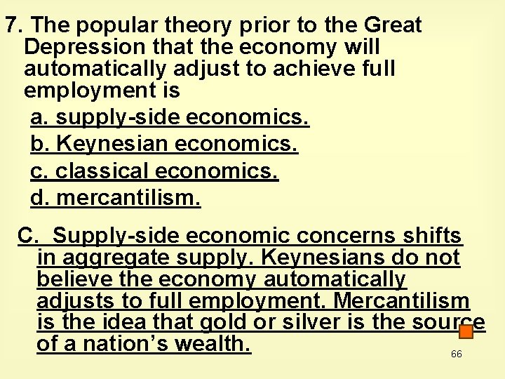 7. The popular theory prior to the Great Depression that the economy will automatically