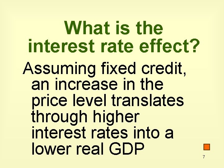 What is the interest rate effect? Assuming fixed credit, an increase in the price