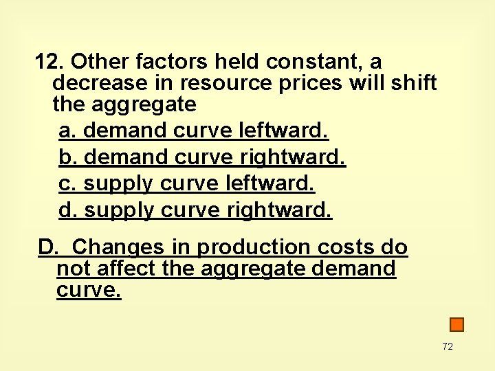 12. Other factors held constant, a decrease in resource prices will shift the aggregate