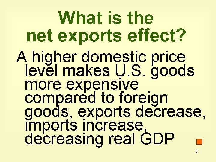 What is the net exports effect? A higher domestic price level makes U. S.