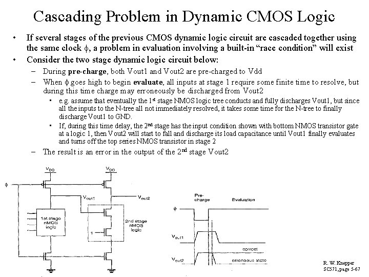 Cascading Problem in Dynamic CMOS Logic • • If several stages of the previous