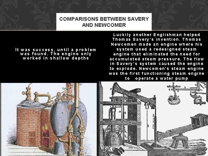 COMPARISONS BETWEEN SAVERY AND NEWCOMER It was success, until a problem was found. The