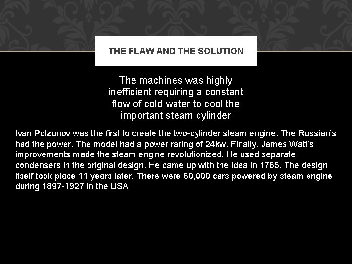 THE FLAW AND THE SOLUTION The machines was highly inefficient requiring a constant flow