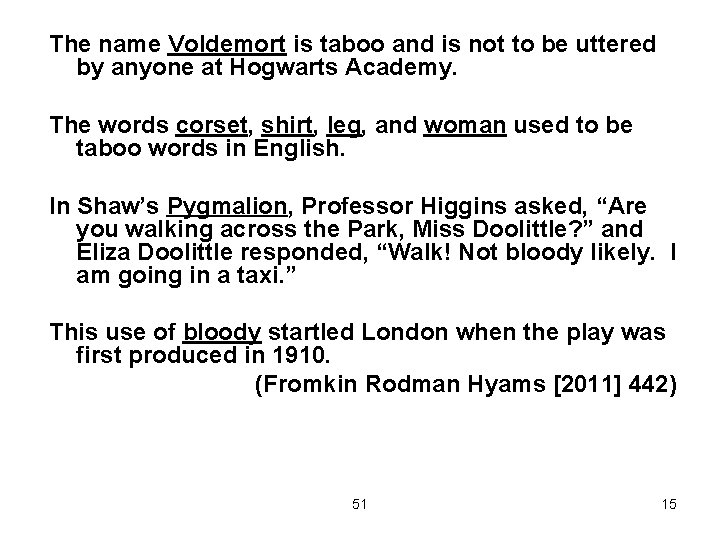 The name Voldemort is taboo and is not to be uttered by anyone at
