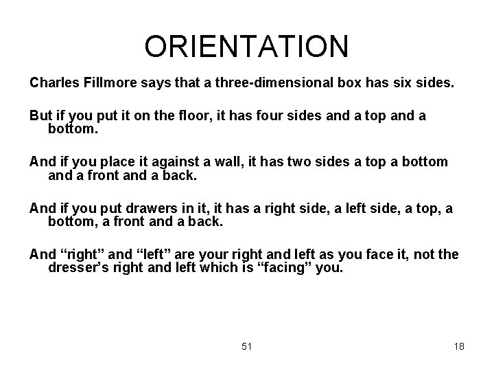 ORIENTATION Charles Fillmore says that a three-dimensional box has six sides. But if you