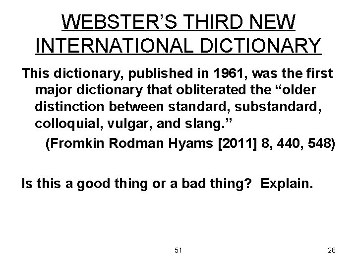 WEBSTER’S THIRD NEW INTERNATIONAL DICTIONARY This dictionary, published in 1961, was the first major