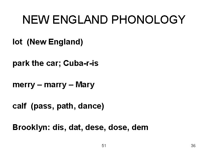 NEW ENGLAND PHONOLOGY lot (New England) park the car; Cuba-r-is merry – marry –