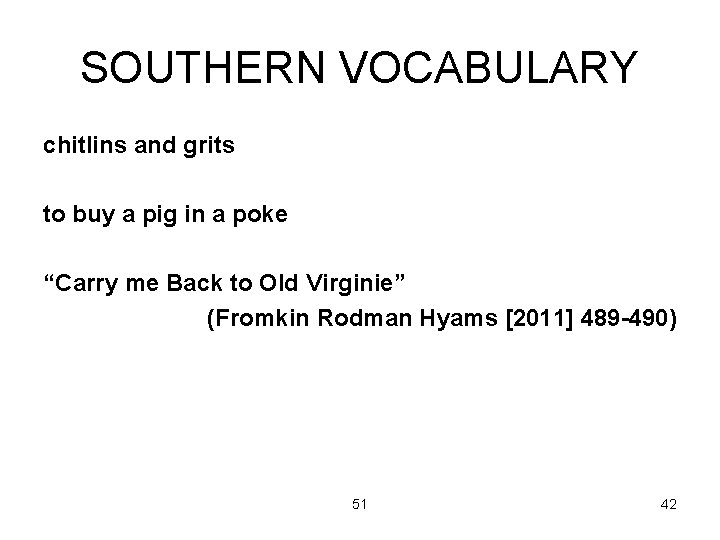 SOUTHERN VOCABULARY chitlins and grits to buy a pig in a poke “Carry me