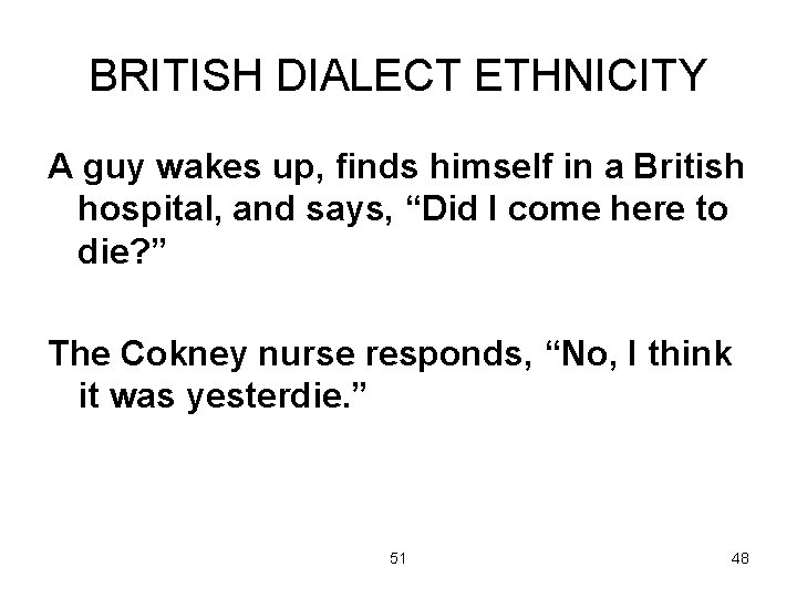 BRITISH DIALECT ETHNICITY A guy wakes up, finds himself in a British hospital, and