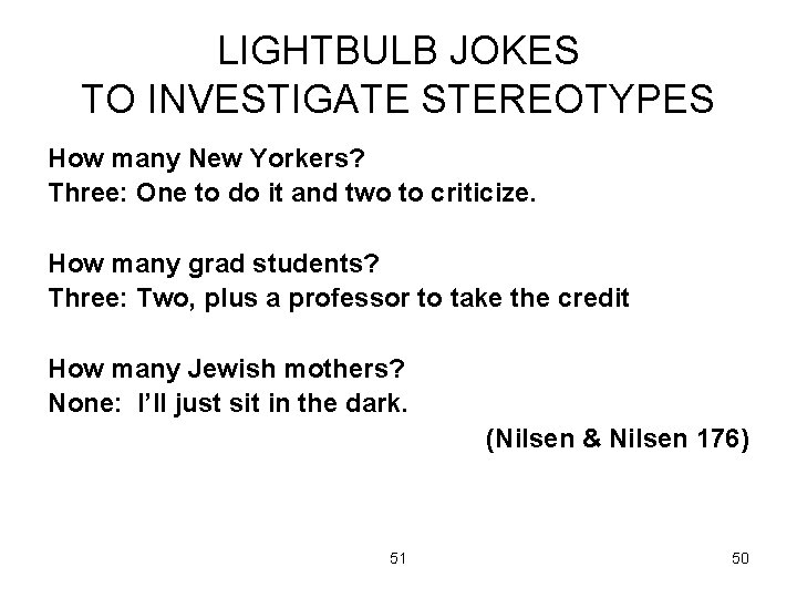 LIGHTBULB JOKES TO INVESTIGATE STEREOTYPES How many New Yorkers? Three: One to do it