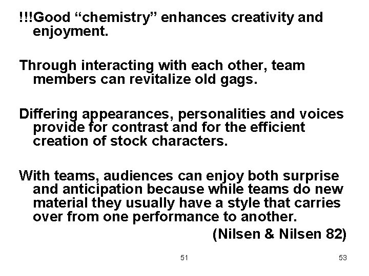 !!!Good “chemistry” enhances creativity and enjoyment. Through interacting with each other, team members can