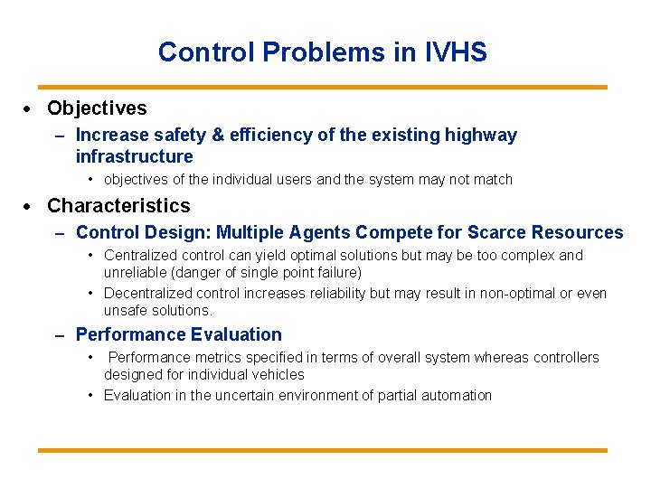 Control Problems in IVHS · Objectives – Increase safety & efficiency of the existing