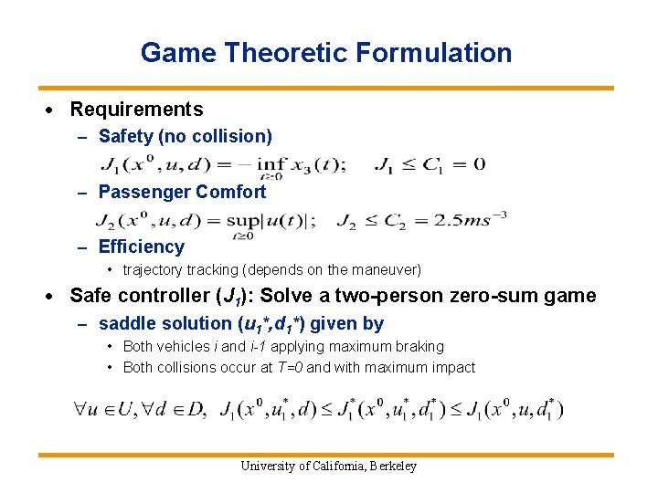 Game Theoretic Formulation · Requirements – Safety (no collision) – Passenger Comfort – Efficiency