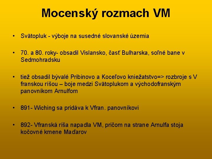 Mocenský rozmach VM • Svätopluk - výboje na susedné slovanské územia • 70. a