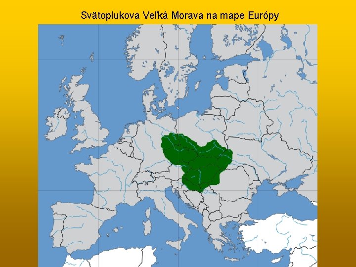Svätoplukova Veľká Morava na mape Európy 