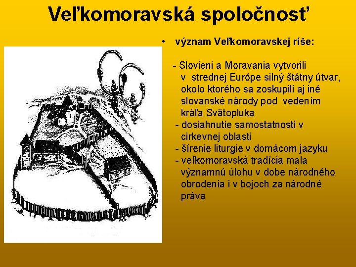 Veľkomoravská spoločnosť • význam Veľkomoravskej ríše: - Slovieni a Moravania vytvorili v strednej Európe