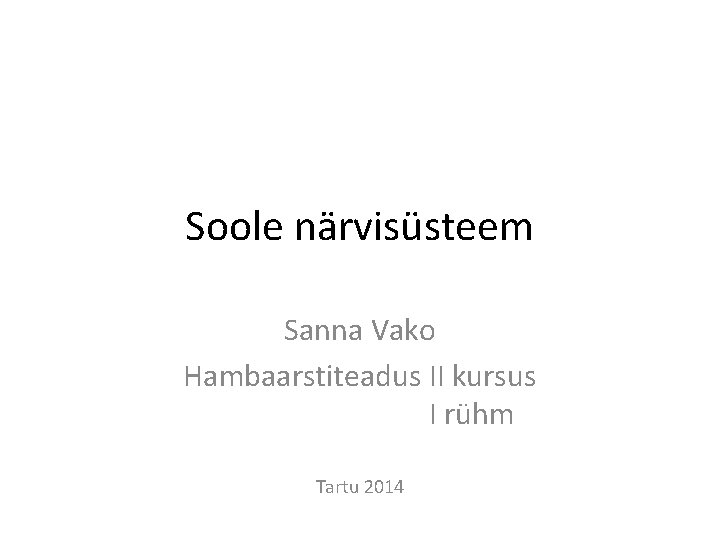 Soole närvisüsteem Sanna Vako Hambaarstiteadus II kursus I rühm Tartu 2014 