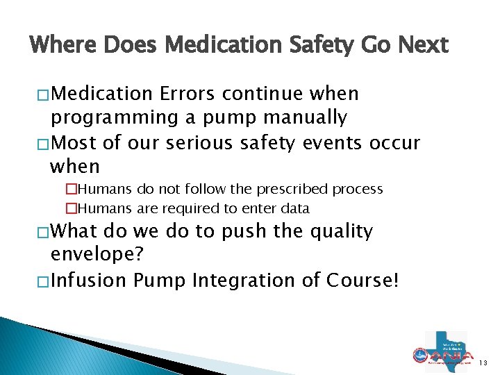 Where Does Medication Safety Go Next � Medication Errors continue when programming a pump Where Does Medication Safety Go Next � Medication Errors continue when programming a pump