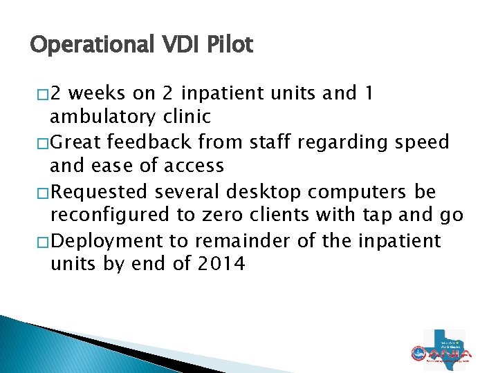 Operational VDI Pilot � 2 weeks on 2 inpatient units and 1 ambulatory clinic Operational VDI Pilot � 2 weeks on 2 inpatient units and 1 ambulatory clinic