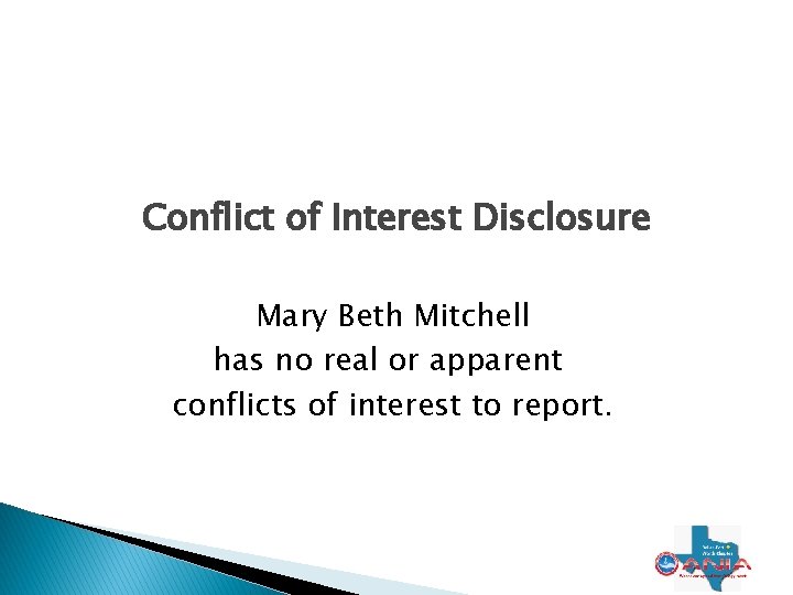 Conflict of Interest Disclosure Mary Beth Mitchell has no real or apparent conflicts of Conflict of Interest Disclosure Mary Beth Mitchell has no real or apparent conflicts of