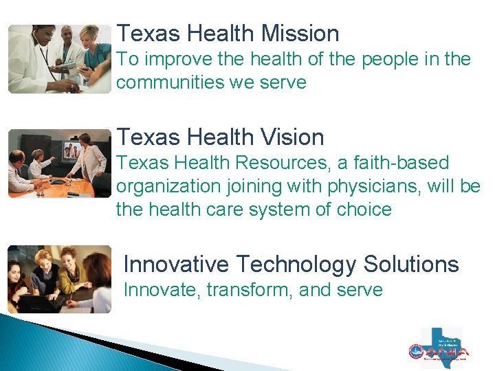 Texas Health Mission To improve the health of the people in the communities we Texas Health Mission To improve the health of the people in the communities we