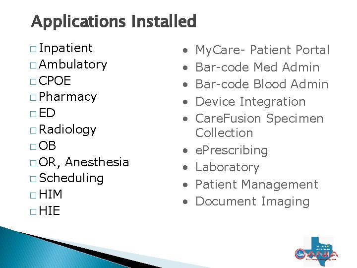 Applications Installed � Inpatient � Ambulatory � CPOE � Pharmacy � ED � Radiology Applications Installed � Inpatient � Ambulatory � CPOE � Pharmacy � ED � Radiology