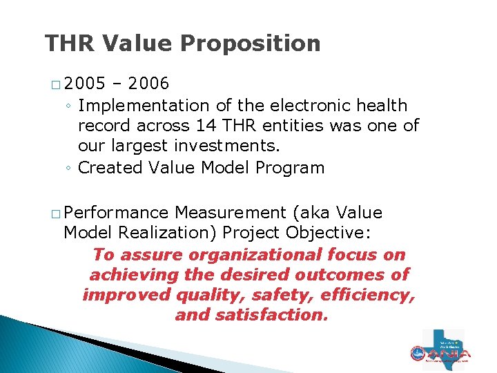 THR Value Proposition � 2005 – 2006 ◦ Implementation of the electronic health record THR Value Proposition � 2005 – 2006 ◦ Implementation of the electronic health record