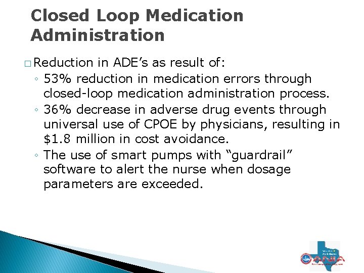 Closed Loop Medication Administration � Reduction in ADE’s as result of: ◦ 53% reduction Closed Loop Medication Administration � Reduction in ADE’s as result of: ◦ 53% reduction