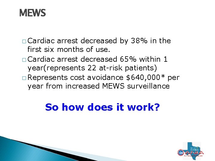 MEWS � Cardiac arrest decreased by 38% in the first six months of use. MEWS � Cardiac arrest decreased by 38% in the first six months of use.