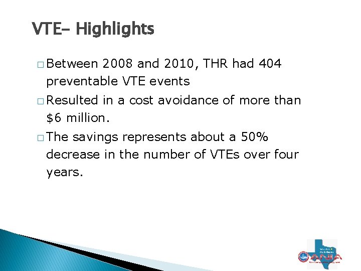 VTE- Highlights � Between 2008 and 2010, THR had 404 preventable VTE events � VTE- Highlights � Between 2008 and 2010, THR had 404 preventable VTE events �