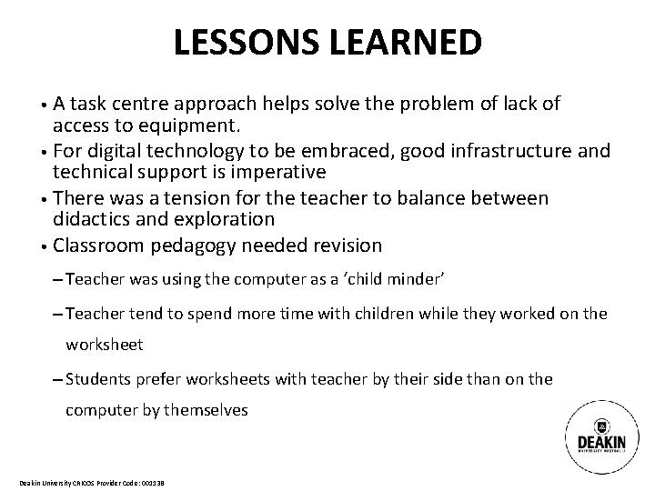 LESSONS LEARNED • A task centre approach helps solve the problem of lack of