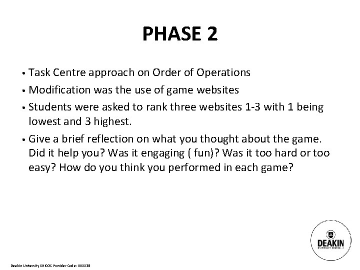 PHASE 2 • Task Centre approach on Order of Operations • Modification was the