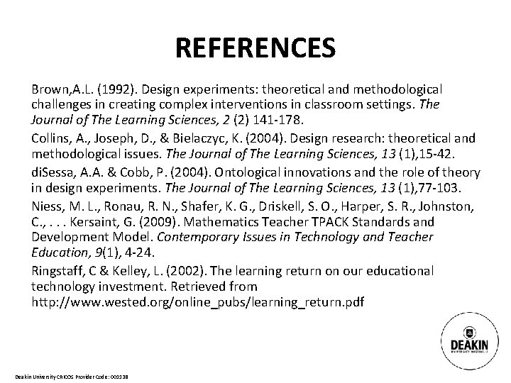 REFERENCES Brown, A. L. (1992). Design experiments: theoretical and methodological challenges in creating complex
