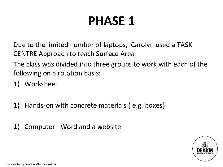 PHASE 1 Due to the limited number of laptops, Carolyn used a TASK CENTRE