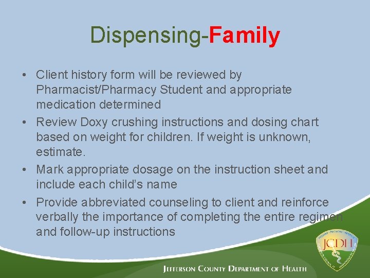 Dispensing-Family • Client history form will be reviewed by Pharmacist/Pharmacy Student and appropriate medication