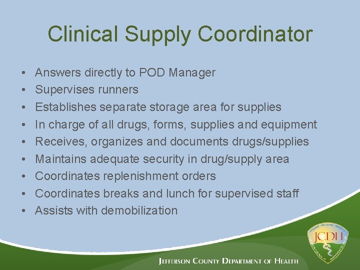 Clinical Supply Coordinator • • • Answers directly to POD Manager Supervises runners Establishes