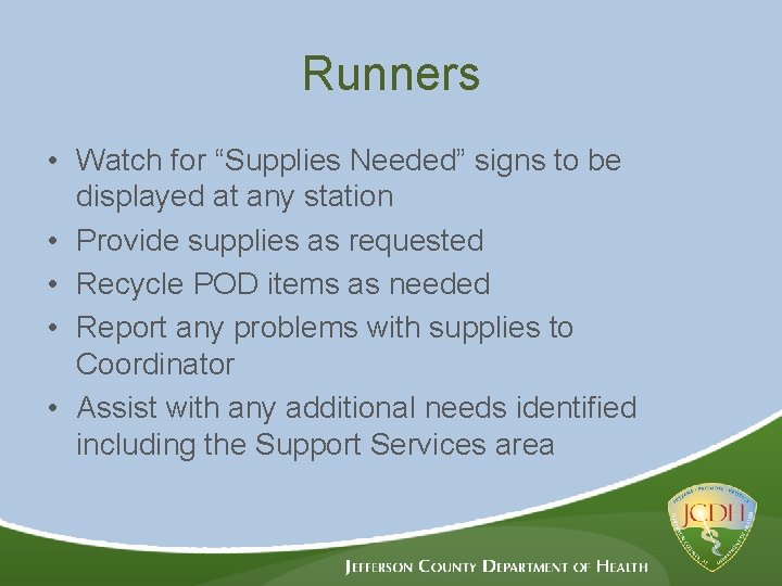Runners • Watch for “Supplies Needed” signs to be displayed at any station •