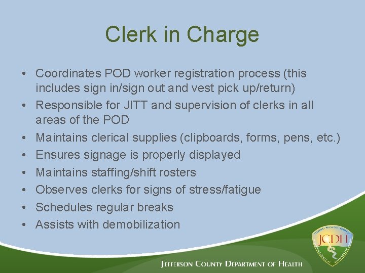 Clerk in Charge • Coordinates POD worker registration process (this includes sign in/sign out