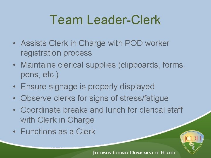 Team Leader-Clerk • Assists Clerk in Charge with POD worker registration process • Maintains