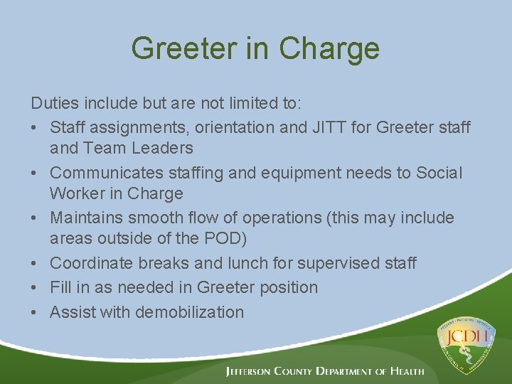 Greeter in Charge Duties include but are not limited to: • Staff assignments, orientation