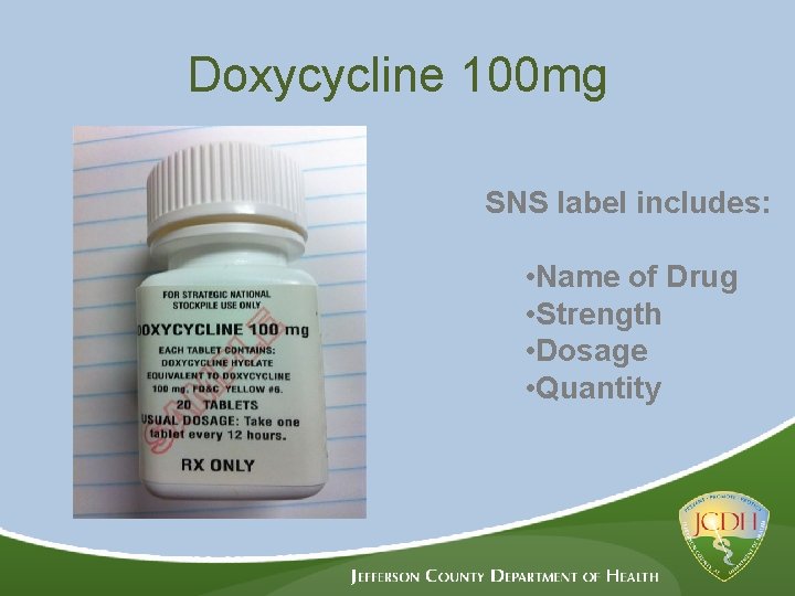 Doxycycline 100 mg SNS label includes: • Name of Drug • Strength • Dosage